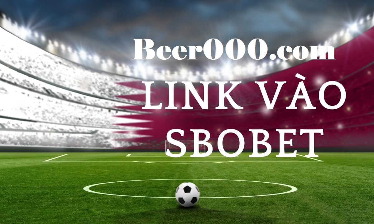 Beer000.com link truy cập vào Sbobet